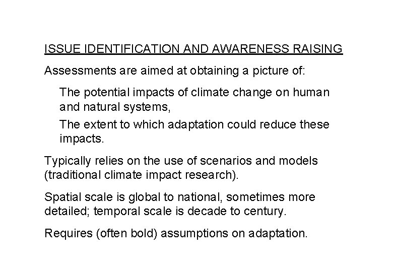 ISSUE IDENTIFICATION AND AWARENESS RAISING Assessments are aimed at obtaining a picture of: The