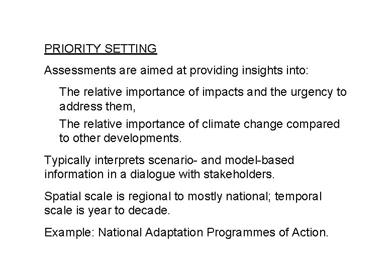 PRIORITY SETTING Assessments are aimed at providing insights into: The relative importance of impacts