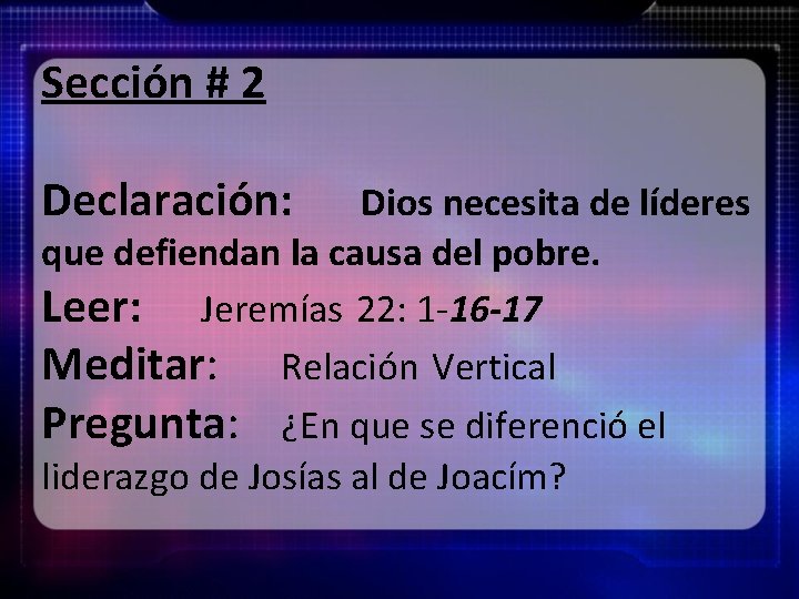Sección # 2 Declaración: Dios necesita de líderes que defiendan la causa del pobre.