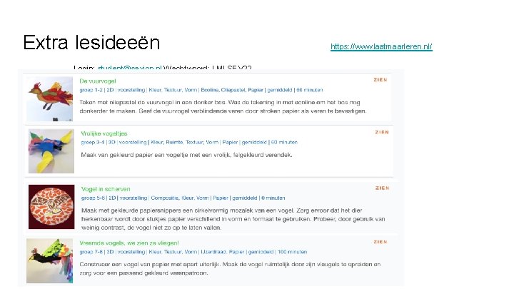 Extra lesideeën Login: student@saxion. nl Wachtwoord: LMLSEV 22 https: //www. laatmaarleren. nl/ 