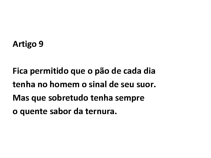 Artigo 9 Fica permitido que o pão de cada dia tenha no homem o