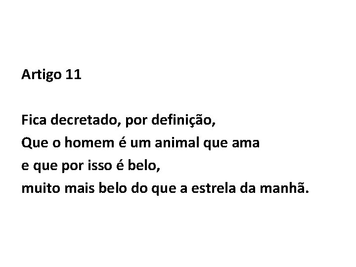 Artigo 11 Fica decretado, por definição, Que o homem é um animal que ama