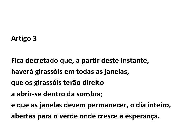 Artigo 3 Fica decretado que, a partir deste instante, haverá girassóis em todas as