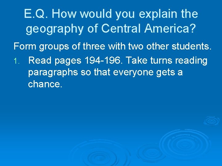 E. Q. How would you explain the geography of Central America? Form groups of