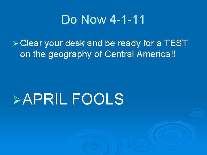 Do Now 4 -1 -11 Ø Clear your desk and be ready for a