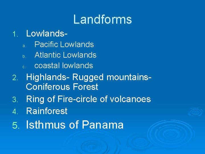 Landforms Lowlands- 1. a. b. c. Pacific Lowlands Atlantic Lowlands coastal lowlands Highlands- Rugged