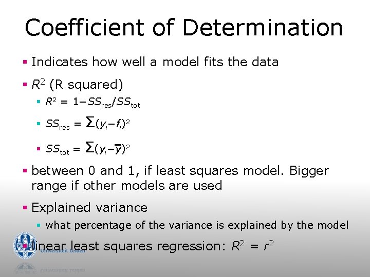 Coefficient of Determination § Indicates how well a model fits the data § R