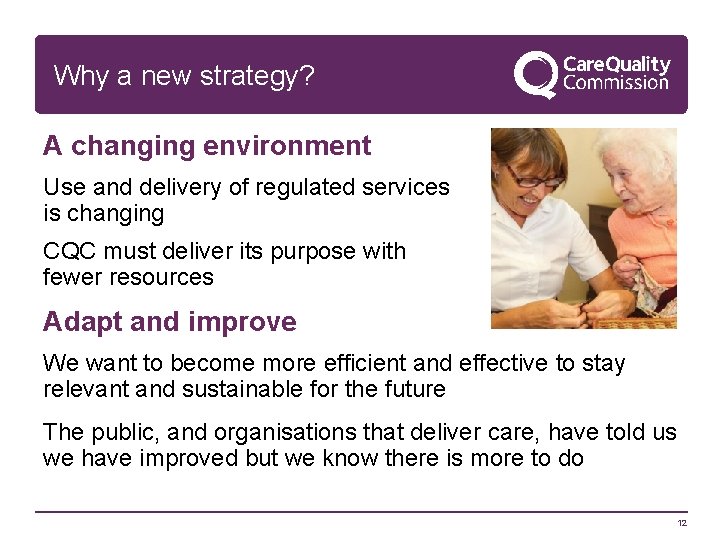 Why a new strategy? A changing environment Use and delivery of regulated services is