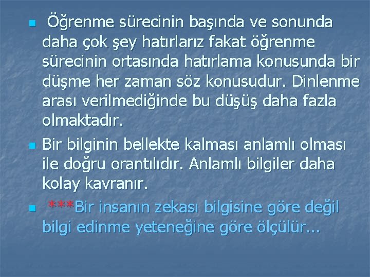 n n n Öğrenme sürecinin başında ve sonunda daha çok şey hatırlarız fakat öğrenme