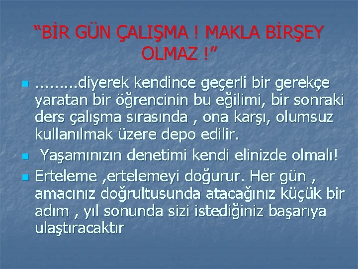 “BİR GÜN ÇALIŞMA ! MAKLA BİRŞEY OLMAZ !” n n n . . diyerek