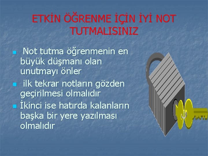 ETKİN ÖĞRENME İÇİN İYİ NOT TUTMALISINIZ n n n Not tutma öğrenmenin en büyük