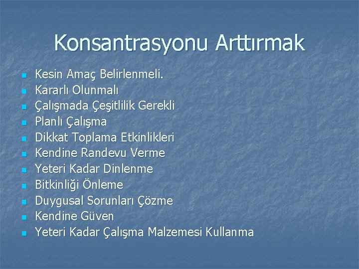 Konsantrasyonu Arttırmak n n n Kesin Amaç Belirlenmeli. Kararlı Olunmalı Çalışmada Çeşitlilik Gerekli Planlı