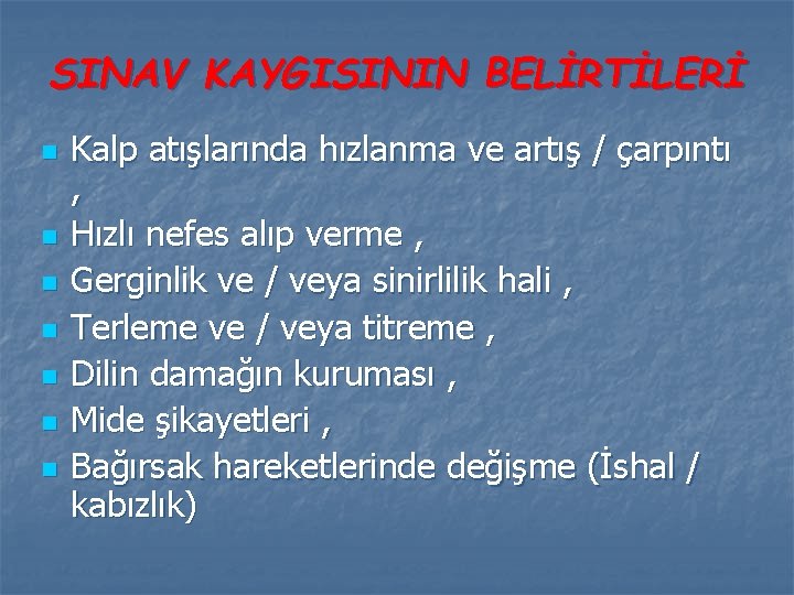 SINAV KAYGISININ BELİRTİLERİ n n n n Kalp atışlarında hızlanma ve artış / çarpıntı