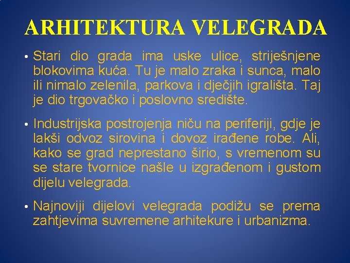 ARHITEKTURA VELEGRADA • Stari dio grada ima uske ulice, striješnjene blokovima kuća. Tu je