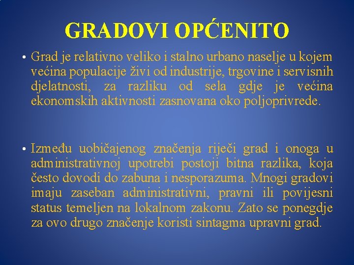 GRADOVI OPĆENITO • Grad je relativno veliko i stalno urbano naselje u kojem većina