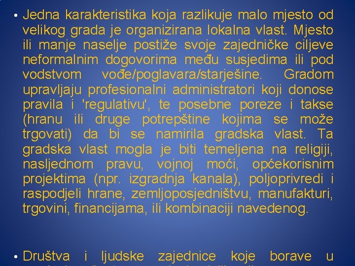  • Jedna karakteristika koja razlikuje malo mjesto od velikog grada je organizirana lokalna