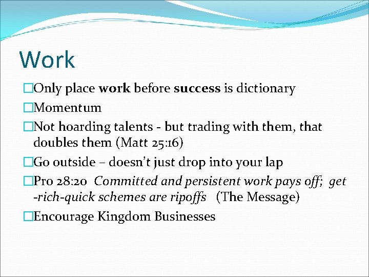 Work �Only place work before success is dictionary �Momentum �Not hoarding talents - but
