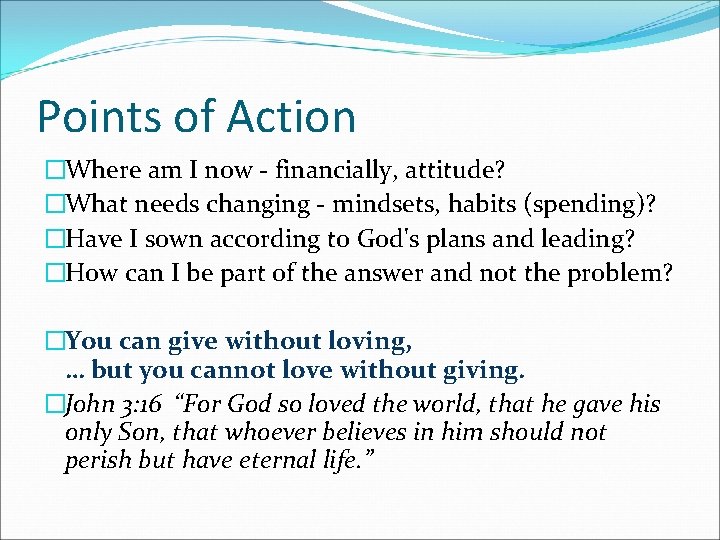 Points of Action �Where am I now - financially, attitude? �What needs changing -