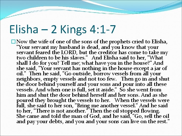 Elisha – 2 Kings 4: 1 -7 �Now the wife of one of the