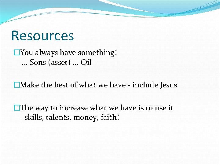 Resources �You always have something!. . . Sons (asset). . . Oil �Make the