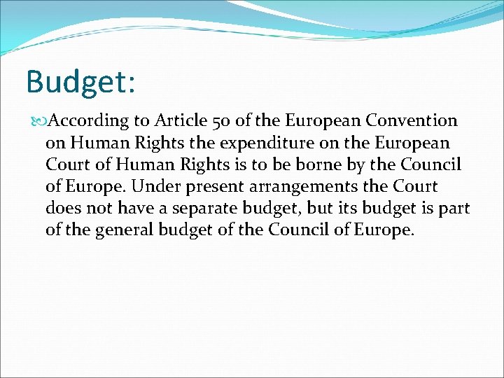 Budget: According to Article 50 of the European Convention on Human Rights the expenditure