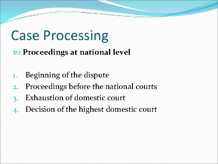 Case Processing Proceedings at national level 1. 2. 3. 4. Beginning of the dispute