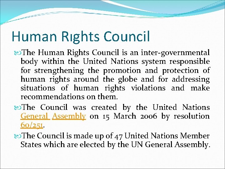 Human Rıghts Council The Human Rights Council is an inter-governmental body within the United