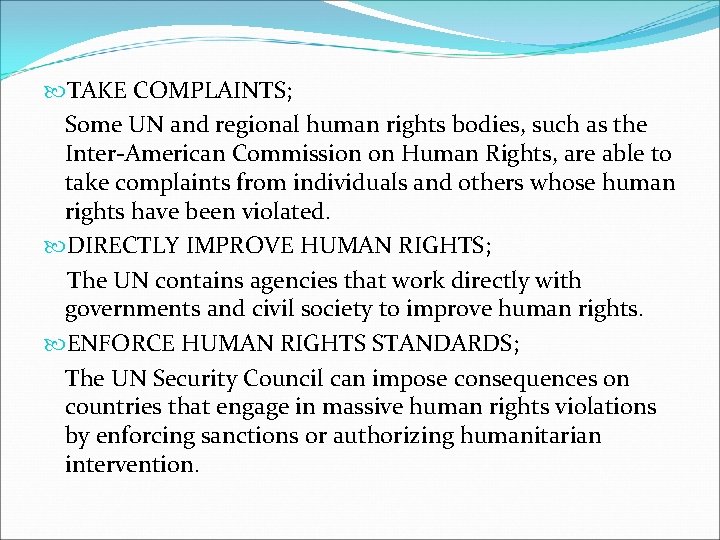  TAKE COMPLAINTS; Some UN and regional human rights bodies, such as the Inter-American