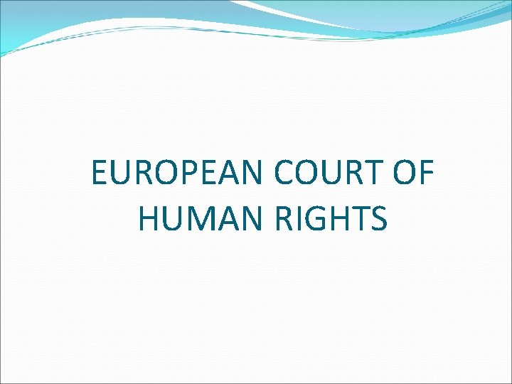 EUROPEAN COURT OF HUMAN RIGHTS 