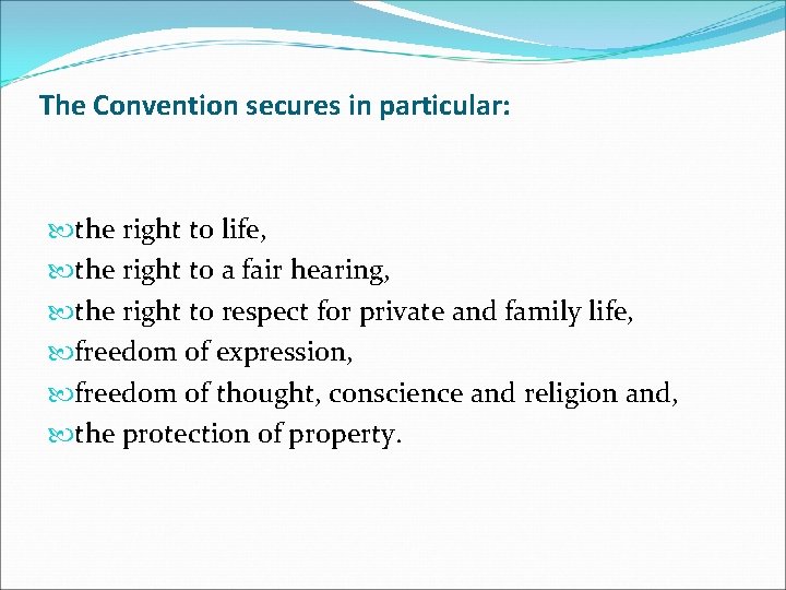 The Convention secures in particular: the right to life, the right to a fair