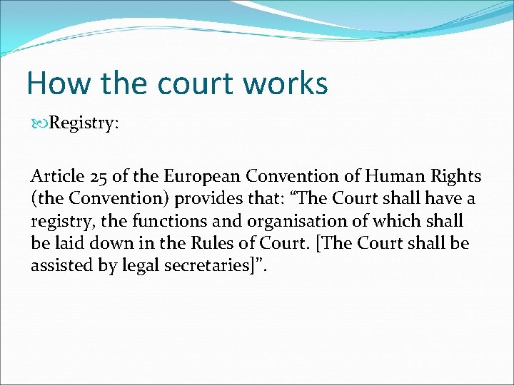 How the court works Registry: Article 25 of the European Convention of Human Rights