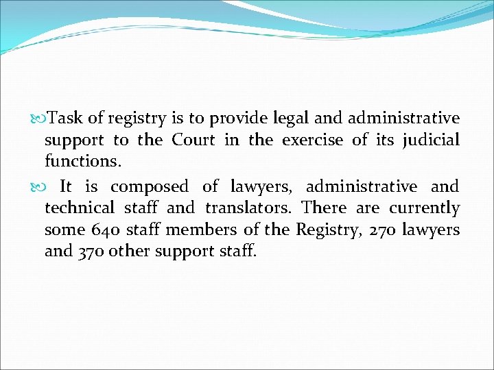  Task of registry is to provide legal and administrative support to the Court