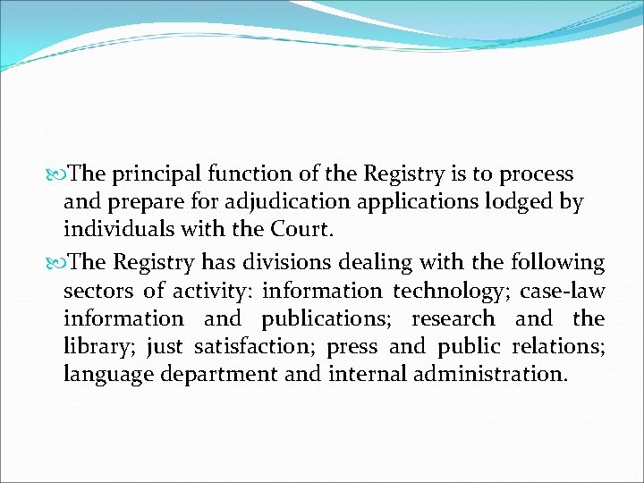  The principal function of the Registry is to process and prepare for adjudication