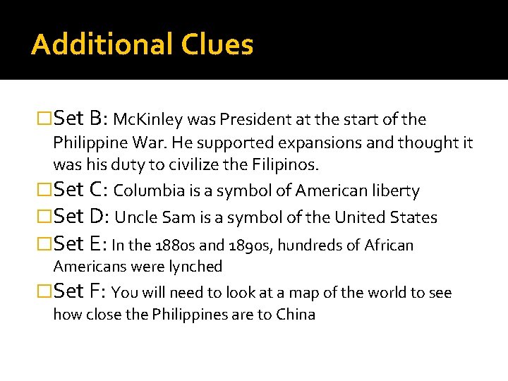 Additional Clues �Set B: Mc. Kinley was President at the start of the Philippine
