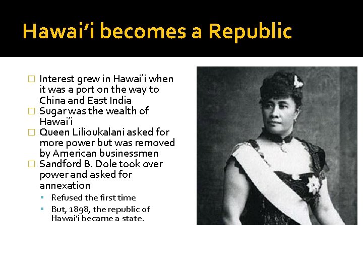 Hawai’i becomes a Republic Interest grew in Hawai’i when it was a port on