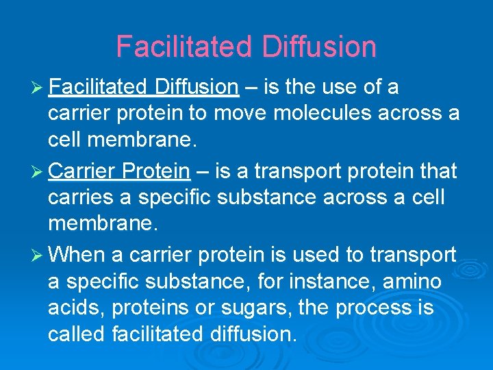 Facilitated Diffusion Ø Facilitated Diffusion – is the use of a carrier protein to
