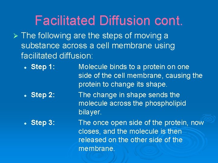 Facilitated Diffusion cont. Ø The following are the steps of moving a substance across