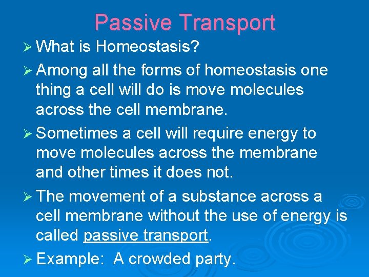 Passive Transport Ø What is Homeostasis? Ø Among all the forms of homeostasis one