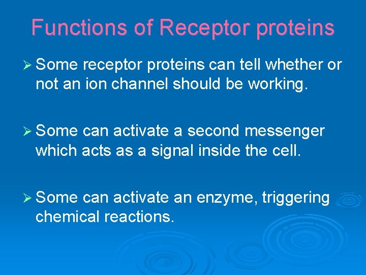 Functions of Receptor proteins Ø Some receptor proteins can tell whether or not an