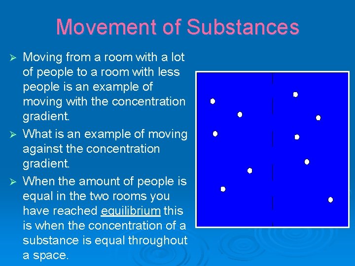 Movement of Substances Ø Ø Ø Moving from a room with a lot of