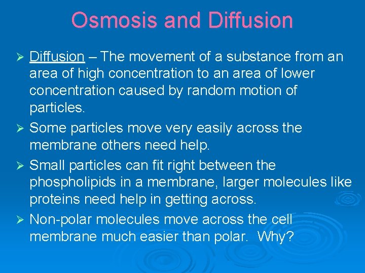 Osmosis and Diffusion – The movement of a substance from an area of high