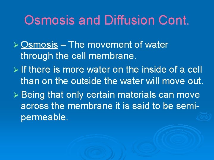 Osmosis and Diffusion Cont. Ø Osmosis – The movement of water through the cell