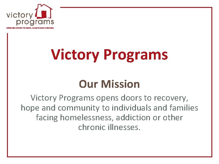 Victory Programs Our Mission Victory Programs opens doors to recovery, hope and community to