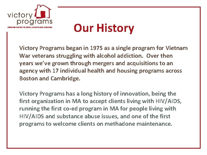 Our History Victory Programs began in 1975 as a single program for Vietnam War