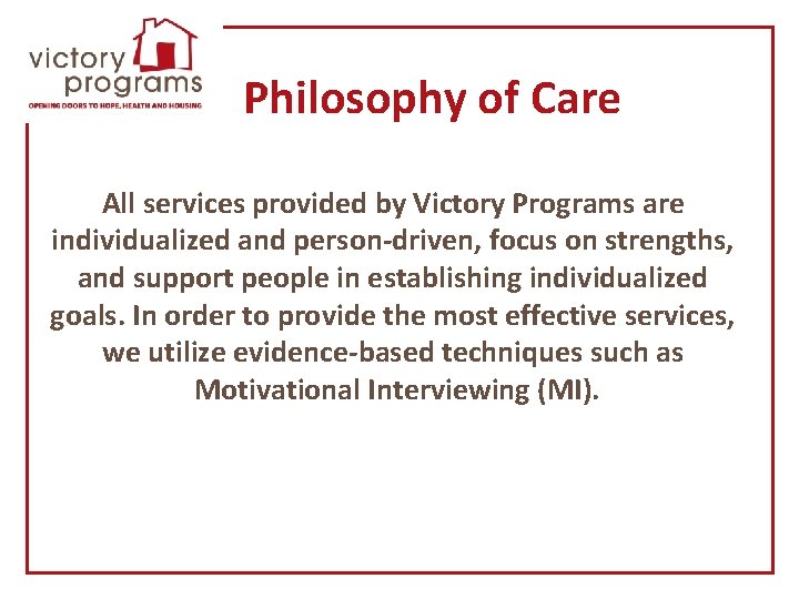 Philosophy of Care All services provided by Victory Programs are individualized and person-driven, focus