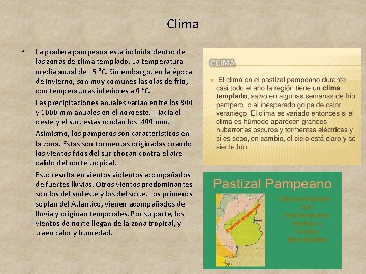 Clima • La pradera pampeana está incluida dentro de las zonas de clima templado.