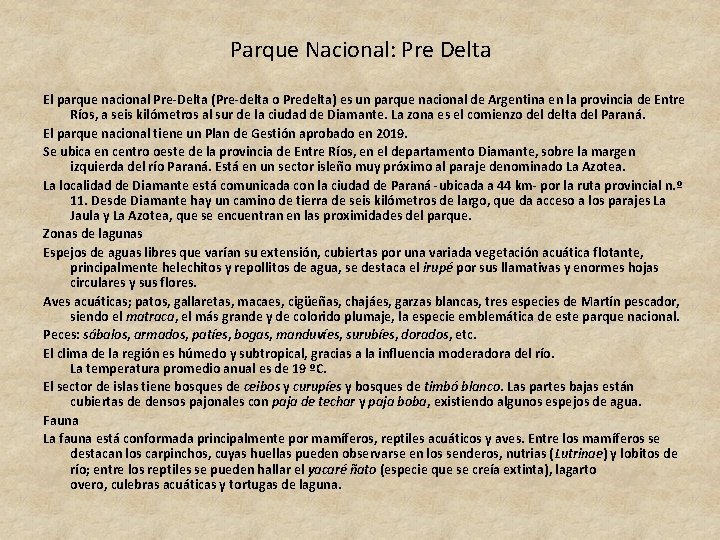 Parque Nacional: Pre Delta El parque nacional Pre-Delta (Pre-delta o Predelta) es un parque