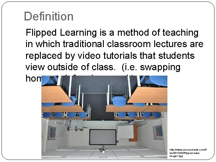 Definition Flipped Learning is a method of teaching in which traditional classroom lectures are
