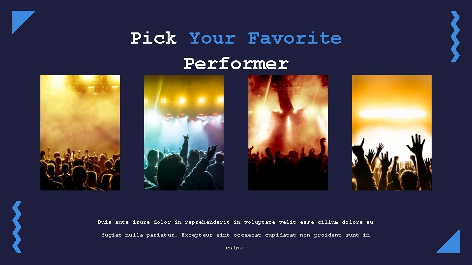 Pick Your Favorite Performer Duis aute irure dolor in reprehenderit in voluptate velit esse