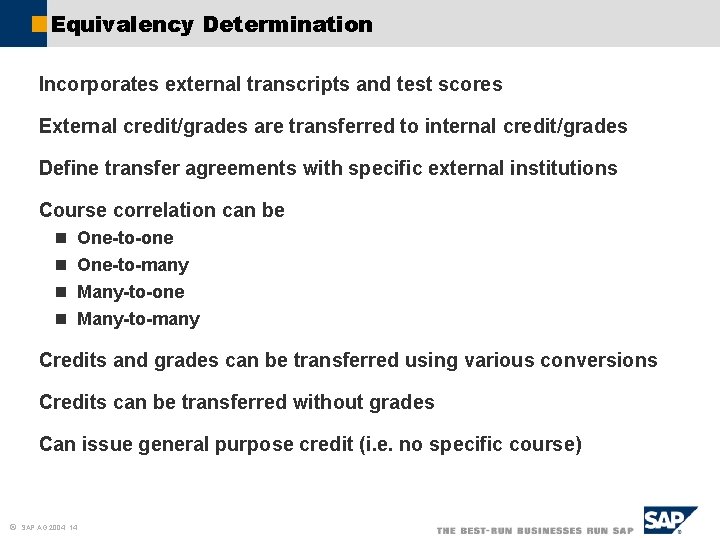 Equivalency Determination Incorporates external transcripts and test scores External credit/grades are transferred to internal